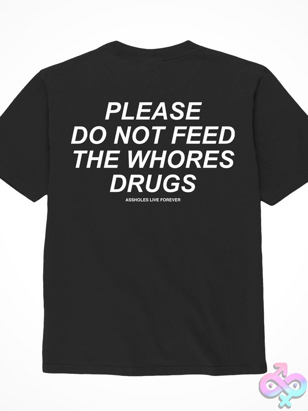 Discreet-Toys-Please-Do-Not-Feed-The-Whores-Drugs-Shirt-Small-Black-Nu-Dj0666-11Bu Bold Black Cotton Statement Graphic Tee In Small By Assholes Live Forever