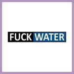 Fuck Water